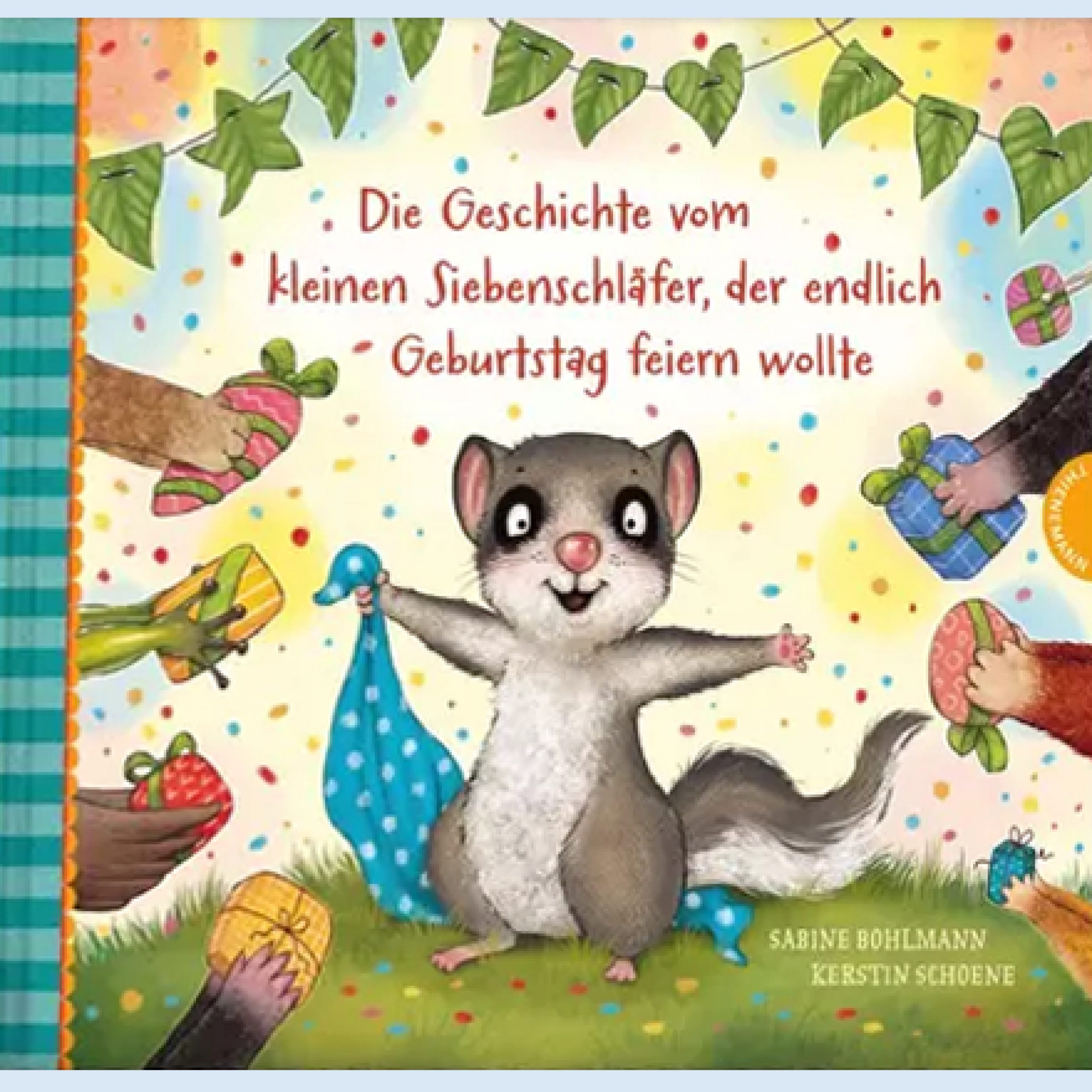 Auf dem Buchcover ist ein gezeichneter Siebenschläfer, der auf seinen Hinterbeinen steht und seine Vorderbeine wie Arme ausgebreitet hat, um Geschenke entgegenzunehmen.